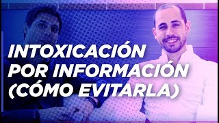 Intoxicación por Información (Cómo evitarla) Con Víctor Martín y Alex Kei