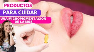 Productos para Cuidados Posteriores de la Micropigmentacion de Labios