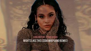 Kehlani Feat. Ty Dolla $ign - Nights Like This (Zen Amapiano Remix)