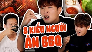 8 KIỂU NGƯỜI KHI ĂN BBQ | REVIEW GANGNAM BBQ | WOOSSI GOSSIP