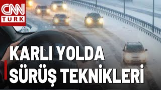 Karlı Yolda Nasıl Araç kullanılır? Buzlu Yolda Araçla Yokuş Nasıl Çıkılır? İşte O Teknikler...