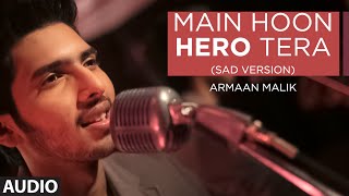 Main Hoon Hero Tera (Sad Version) Full AUDIO Song - Armaan | Hero | T-Series