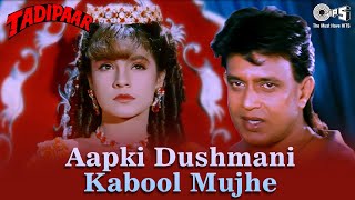 Aapki Dushmani Kabool Mujhe | Tadipaar | Mithun Chakraborty , Pooja Bhatt | Kumar Sanu | 90's Hits