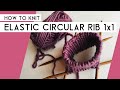 How to knit Circular Elastic rib 1x1 - for hats and cuffs