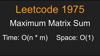 Maximum Matrix Sum - Leetcode 1975 - Python