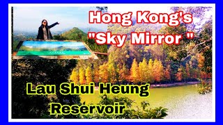 Hong Kong's SKY MIRROR /Lau Shui Hueng Reservoir /Lau Shui Heung viewing point