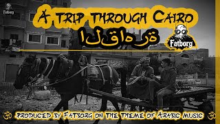 Fatborg - A trip through Cairo (inspired by Arabia)