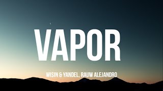 Wisin & Yandel, Rauw Alejandro - Vapor (Letra_Lyrics)