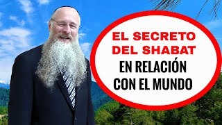 El Secreto del Shabat en relación con el Mundo