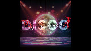 DJ Rick the Mexican Classic Disco Mix No. 1 (Disco 70's Dance Classics)