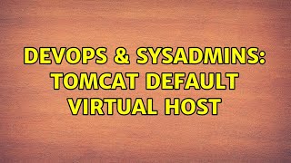 DevOps & SysAdmins: Tomcat default virtual host