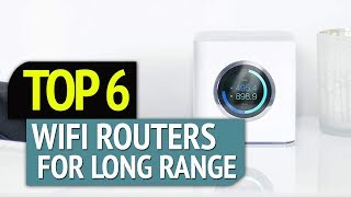 TOP 6: Best Wifi Routers For Long Range