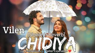 Chidiya [SlowedAndReverb] Vilen | Insta Lo-Fi | Viral Song |