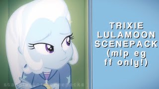 TRIXIE LULAMOON SCENEPACK ★ — my little pony equestria girls forgotten friendship only — 1080p