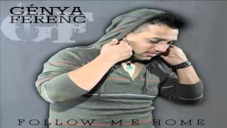 GÉNYA FERENC - FOLLOW ME HOME