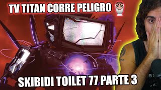 TV TITAN REGRESA 📺 | skibidi toilet 77 (part 3) REACCIÓN