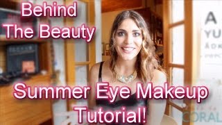 Behind the Beauty: Sexy Summer Eye Makeup Tutorial!