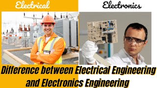 Electrical VS Electronics Engineering (Difference between Electrical and Electronics Engineering)