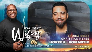 Do Men Really Want to Fall In Love with One Woman? Christian Keyes Does. | Dear Future Wifey E623