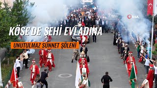 Köse’de unutulmaz anlar: Şehit evladına muhteşem sünnet töreni