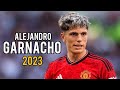 Alejandro Garnacho 2023 - Magic Goals & Skills - HD