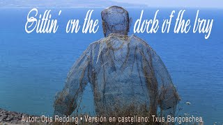 Sitting on the dock of the bay. Otis Redding. Versión española. Spanish cover. Karaoke