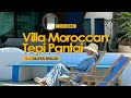 Villa Alaya Malai  l  Villa Ekslusif Berkonsepkan Moroccan Di Tepi Pantai