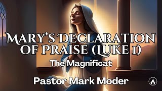 Mary's Declaration of Praise (Luke 1) The Magnificat