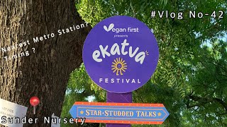 Ekatva Festival - Delhi’s biggest plant-based festival, Sunder Nursey | Vlog No -42 #veganfood