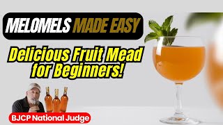 Melomels Made Easy: Delicious Fruit Mead for Beginners!
