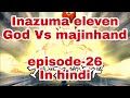 Inazuma eleven god Vs majin hand full fight in hindi