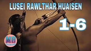 LUSEI RAWLTHAR HUAISEN# Episode: 1-6