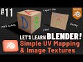 Let's Learn Blender! #11: Simple UV Mapping & Image Textures!