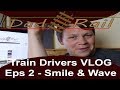 Train Driver VLOG 002   Smile and Wave - DAD RAIL