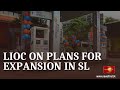 LIOC underlines plans for expansion in Sri Lanka