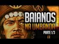 Umbanda Eu Sinto | A Linha dos Baianos na Umbanda - Parte 1/3