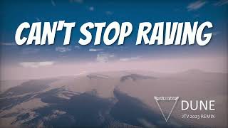Dune - Can't Stop Raving (JTV 2023 Remix)