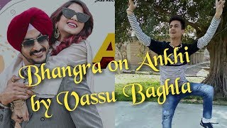 Bhangra on Ankhi song of Rajvir Jawanda | Vassu Baghla | Bhangra Lover | New Punjabi Songs Bhangra
