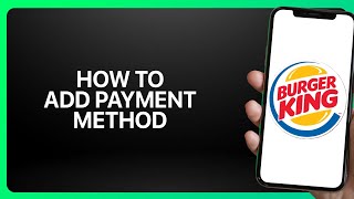 How To Add a Payment Method in Burger King App ! Tutorial