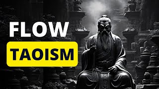 THE PHILOSOPHY OF FLOW - TAOISM