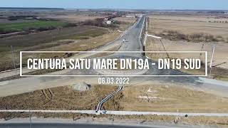 Centura Satu-Mare Sector DN19A - DN19 partea Sud -  06.03.2022