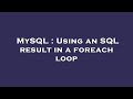 MySQL : Using an SQL result in a foreach loop