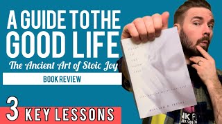 3 Key Lessons from A Guide to the Good Life by William B. Irvine | Book Review