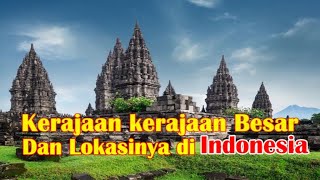 DAFTAR NAMA KERAJAAN KERAJAAN BESAR DI INDONESIA \u0026 LOKASINYA