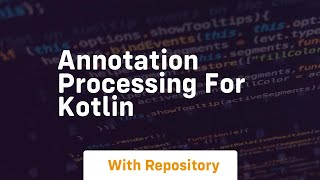 Annotation processing for kotlin