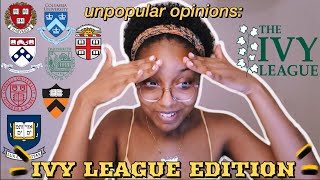 unpopular opinions: IVY LEAGUE EDITION