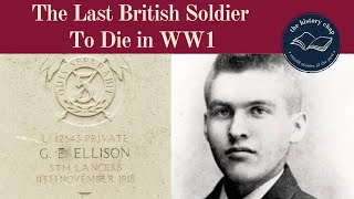 The last British soldier to die in the First World War - Private George Edwin Ellison