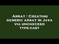 Array : Creating generic array in Java via unchecked type-cast