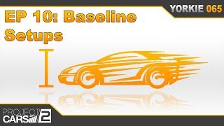 Episode 10: Baseline Setups | The Insider's Guide to Project CARS 2