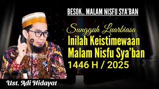 KEISTIMEWAAN MALAM NISFU SYA’BAN | USTADZ ADI HIDAYAT